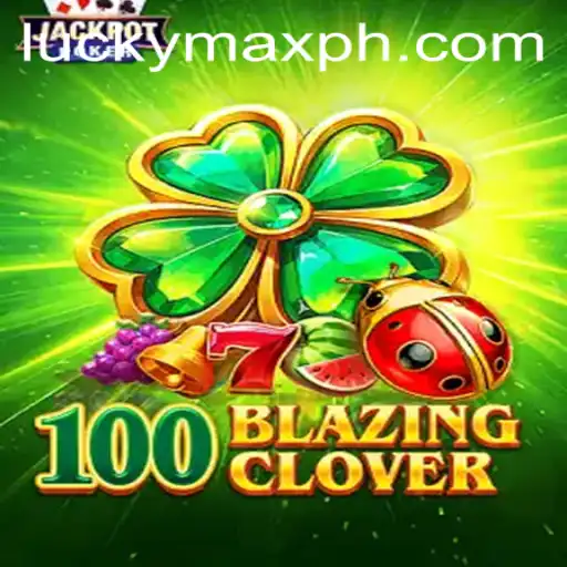 Discover the Exciting World of 100BlazingClover: A Stellar Addition to Luckymax.ph